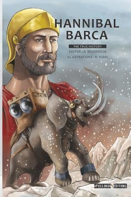 Hannibal Barca: The True History by Riahi, Radhouan