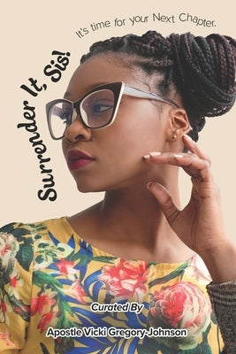 Surrender It, Sis!: It's Time for Your Next Chapter by Smith, Lady Shenise L.