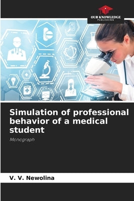 Simulation of professional behavior of a medical student by Newolina, V. V.