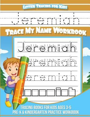 Jeremiah Letter Tracing for Kids Trace my Name Workbook: Tracing Books for Kids ages 3 - 5 Pre-K & Kindergarten Practice Workbook by Books, Jeremiah