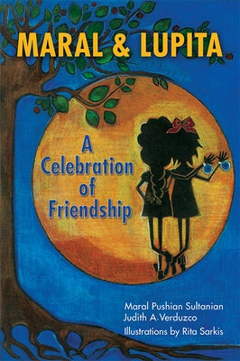 Maral & Lupita: A Celebration of Friendship by Verduzco, Judith