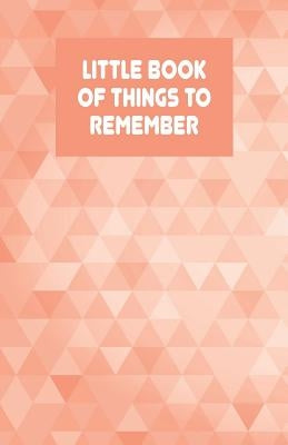 Little Book of Things to Remember: Alphabetically Organized Book to Keep Track of Internet Addresses and Website Logins by Stationery, Amber Gray