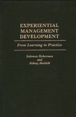 Experiential Management Development: From Learning to Practice by Hoberman, Solomon