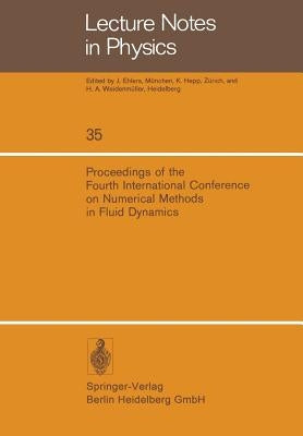 Proceedings of the Fourth International Conference on Numerical Methods in Fluid Dynamics: June 24-28, 1974, University of Colorado by Richtmyer, R. D.