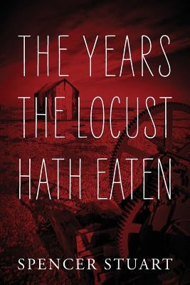 The Years the Locust Hath Eaten by Stuart, Spencer