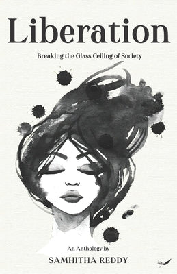 Liberation: Breaking the Glass Ceiling of Society by Reddy, Samhitha