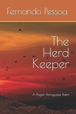 The Herd Keeper: A Pagan Portuguese Poem by Caeiro, Alberto