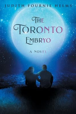 The Toronto Embryo by Helms, Judith Fournie