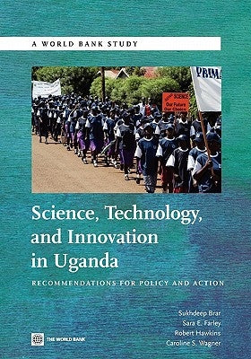 Science, Technology and Innovation in Uganda: Recommendation for Policy and Action by World Bank Group