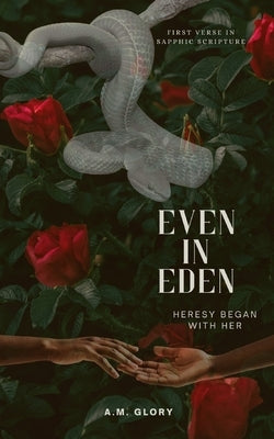 Even in Eden by Glory, A. M.