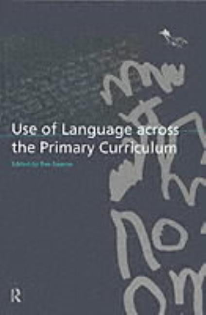 Use of Language Across the Primary Curriculum by Bearne, Eve