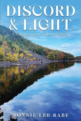 Discord and Light: A Connecticut Colony Novel by Rabe, Bonnie Lee
