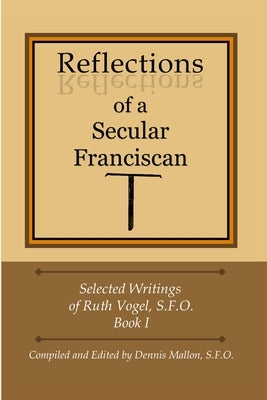 Reflections of a Secular Franciscan by Mallon, Dennis