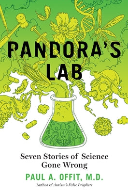 Pandora's Lab: Seven Stories of Science Gone Wrong by Offit M. D., Paul A.
