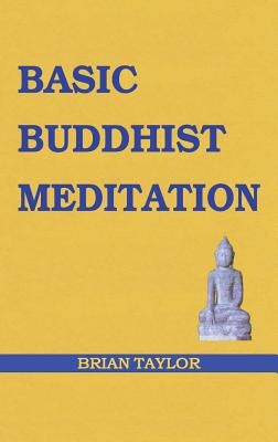 Basic Buddhist Meditation by Taylor, Brian F.