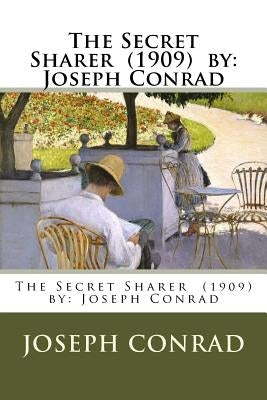 The Secret Sharer (1909) by: Joseph Conrad by Conrad, Joseph