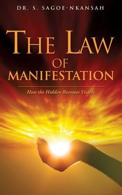The Law of Manifestation by Sagoe-Nkansah, S.