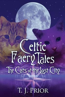 Celtic Faery Tales: The Cats of the Lost City by Thompson, Z. N.
