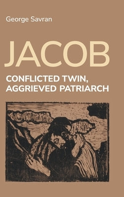 Jacob: Conflicted Twin, Aggrieved Patriarch by Savran, George