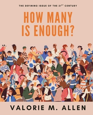 How Many is Enough?: The Defining Issue of The 21st Century by Allen, Valorie M.