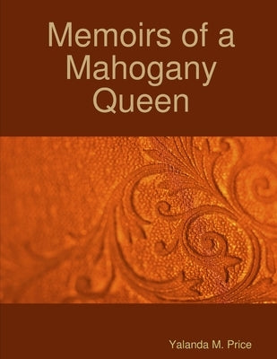 Memoirs of a Mahogany Queen by Price, Yalanda