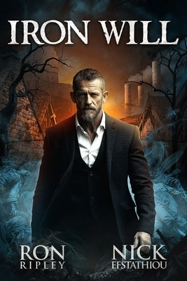 Iron Will: Supernatural Horror with Scary Ghosts & Haunted Houses by Efstathiou, Nick