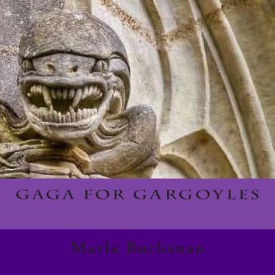 Gaga for Gargoyles by Buchanan, Marla