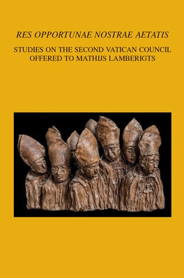 'Res Opportunae Nostrae Aetatis': Studies on the Second Vatican Council Offered to Mathijs Lamberigts by Bosschaert, D.
