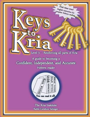 Keys To Kria: Advanced Hebrew Reading Level: Reinforcing all parts of Hebrew reading by Selinger, Rabbi Gershon