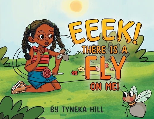 Eeek! There is a Fly on Me! by Hill, Tyneka