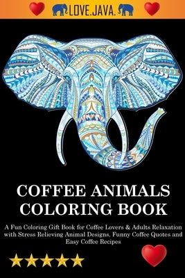Coffee Animals Coloring Book by Adult Coloring Books