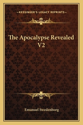 The Apocalypse Revealed V2 by Swedenborg, Emanuel