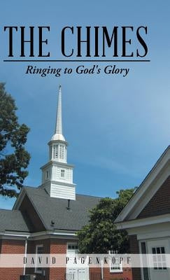 The Chimes: Ringing to God's Glory by Pagenkopf, David