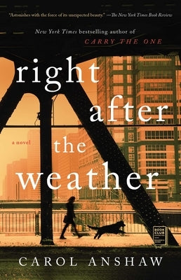 Right After the Weather by Anshaw, Carol