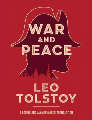 War and Peace: A Louise and Alymer Maude Translation (Grapevine Edition) by Maude (Translator), Louise