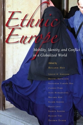 Ethnic Europe: Mobility, Identity, and Conflict in a Globalized World by Hsu, Roland