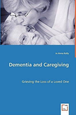 Dementia and Caregiving by Kelly, Jo Anna