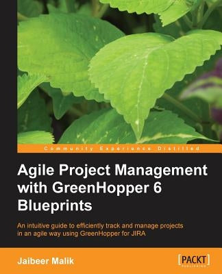 Agile Project Management with Greenhopper 6 Blueprints by Malik, Jaibeer