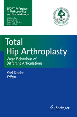 Total Hip Arthroplasty: Wear Behaviour of Different Articulations by Knahr, Karl