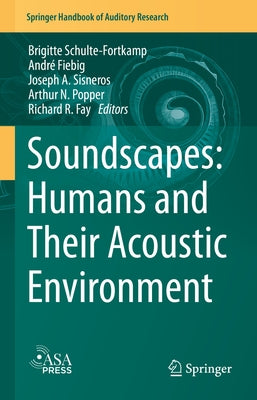 Soundscapes: Humans and Their Acoustic Environment by Schulte-Fortkamp, Brigitte