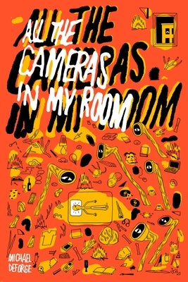 All the Cameras in My Room by Deforge, Michael