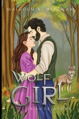 Wolf Girl: A Love Story by Needham, Malcolm K.