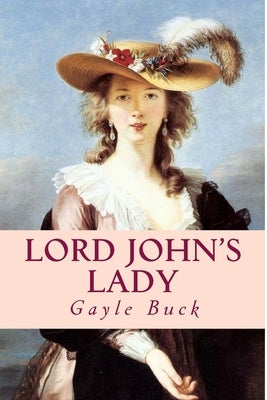 Lord John's Lady: Too late, he realizes he loves her. by Buck, Gayle