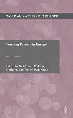 Working Poverty in Europe: A Comparative Approach by Fraser, N.
