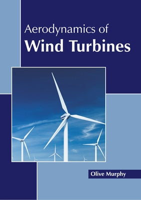 Aerodynamics of Wind Turbines by Murphy, Olive
