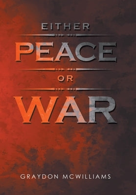 Either Peace or War by McWilliams, Graydon