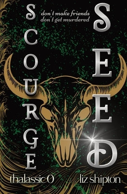 Scourge & Seed by Shipton, Liz