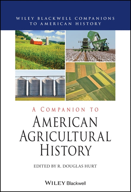 A Companion to American Agricultural History by Hurt, R. Douglas