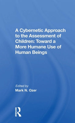 A Cybernetic Approach to the Assessment of Children: Toward a More Humane Use of Human Beings by Ozer, Mark