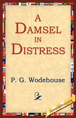 A Damsel in Distress by Wodehouse, P. G.